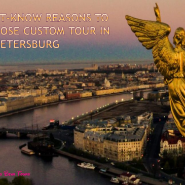 Must-know reasons to choose custom tour in St Petersburg